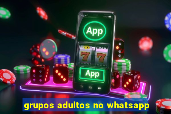 grupos adultos no whatsapp